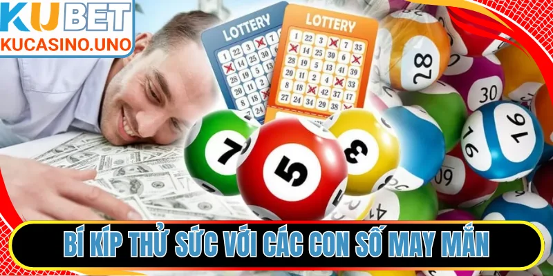 Bí kíp thử sức với các con số may mắn hiệu quả