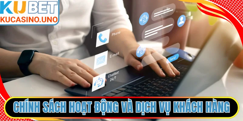 Chính sách hoạt động và dịch vụ chăm sóc khách hàng