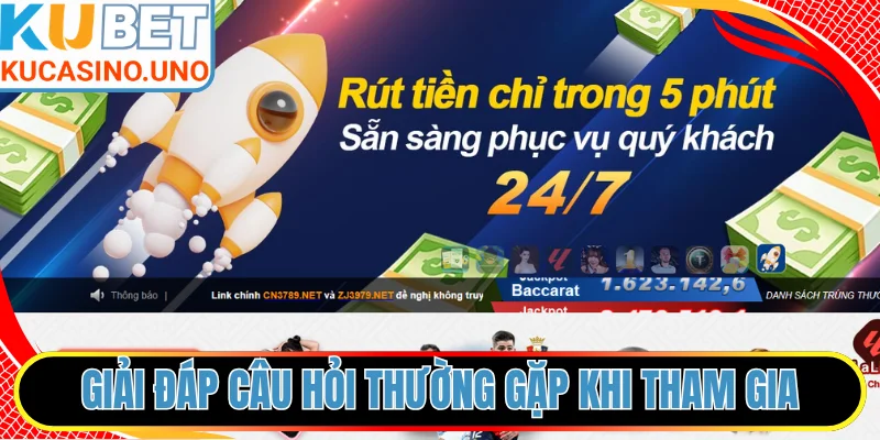 Giải đáp những câu hỏi thường gặp trước khi tham gia