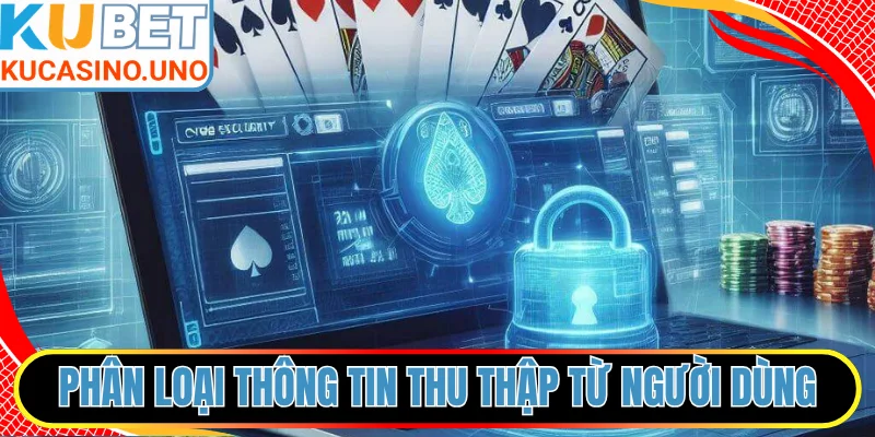 Phân loại thông tin thu thập từ người dùng