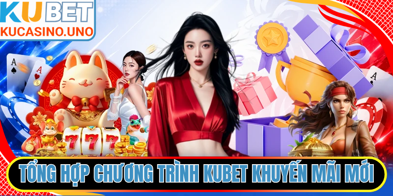 Tổng hợp các chương trình KUBET khuyến mãi mới