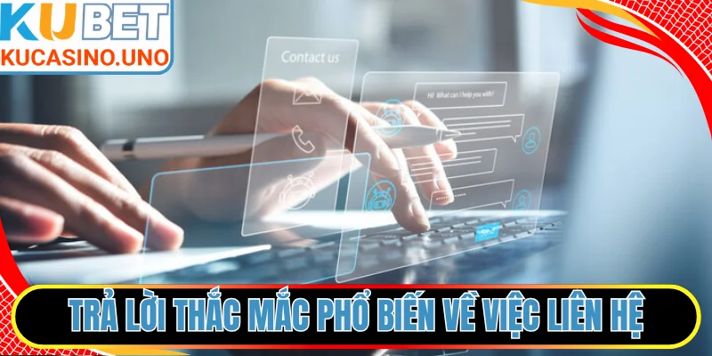 Trả lời thắc mắc phổ biến về việc liên hệ